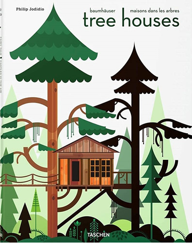 Tree Houses, de Philip Jodidio. Editorial Taschen, tapa blanda, edición 1 en inglés