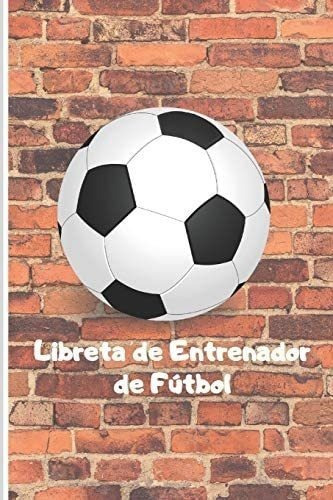 Libro: Libreta De Entrenador De Fútbol: 110 Páginas Para O