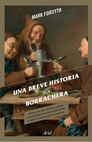 Una Breve Historia De La Borrachera - Mark Forsyth - Nuevo