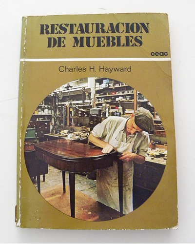 Restauración De Muebles - Charles H. Hayward