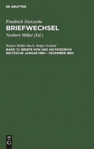 Briefe Von Und An Friedrich Nietzsche Januar 1880 - Dezember 1884, De Renate Müller-buck., Vol. 7.1. Editorial De Gruyter, Tapa Dura En Alemán