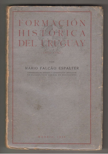 1929 Formacion Historica Del Uruguay Falcao Espalter Escaso