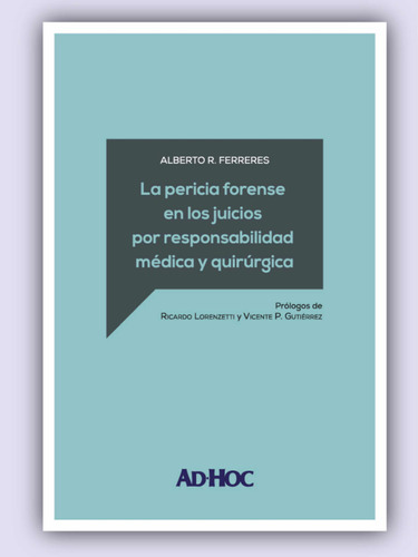 La Pericia Forense En Los Juicios Por Responsabilidad Médica, De Ferreres, Alberto R.. Editorial Ad-hoc, Tapa Blanda En Español