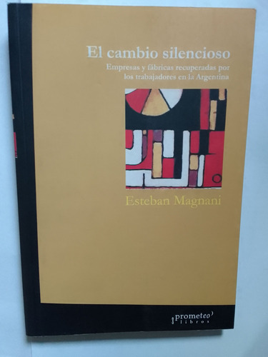 Magnani Esteban El Cambio Silencioso ..fábricas Recuperadas 