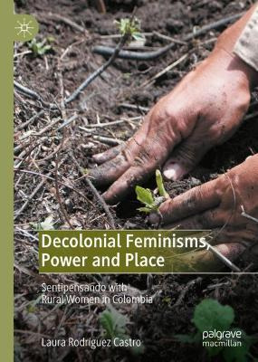 Libro Decolonial Feminisms, Power And Place : Sentipensan...