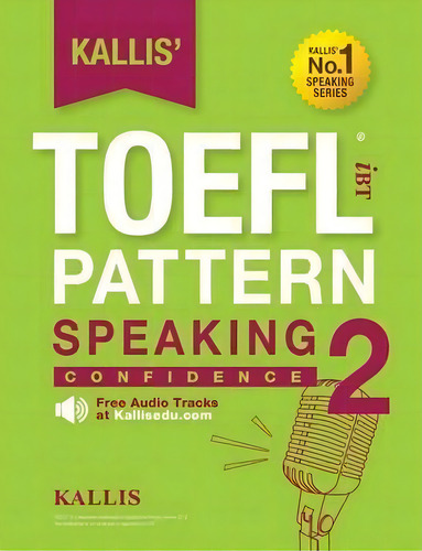 Kallis' Toefl Ibt Pattern Speaking 2, De Kallis. Editorial Kallis Edu, Tapa Blanda En Inglés
