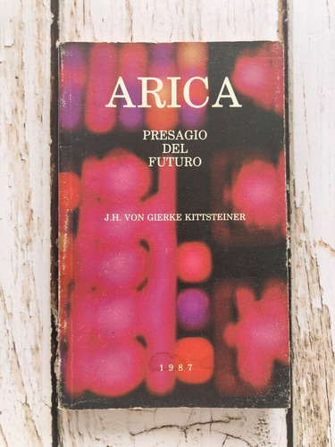 Arica, Presagio Del Futuro / J.h. Von Gierke Kittsteiner