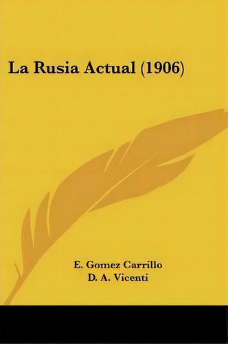 La Rusia Actual (1906), De E Gomez Carrillo. Editorial Kessinger Publishing, Tapa Blanda En Español
