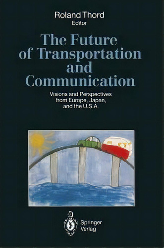 The Future Of Transportation And Communication, De Roland Thord. Editorial Springer Verlag Berlin Heidelberg Gmbh Co Kg, Tapa Blanda En Inglés