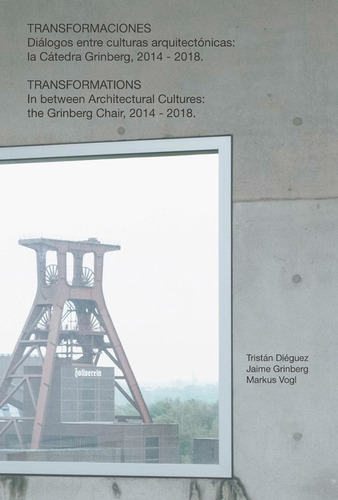 Transformaciones: Diálogos Entre Culturas Arquitectónicas: La Cátedra Grinberg, 2014 - 2018, De Grinberg Jaime., Vol. 1. Editorial Diseño/ Nobuko, Tapa Blanda, Edición 1 En Español, 2020