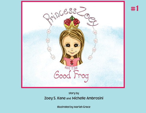 Princess Zoey And The Good Frog, De Kane, Zoey S.. Editorial Lightning Source Inc, Tapa Blanda En Inglés