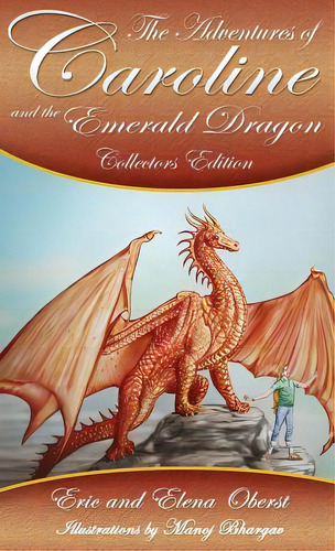 The Adventures Of Caroline: And The Emerald Dragon, De Oberst, Eric R.. Editorial Lightning Source Inc, Tapa Dura En Inglés