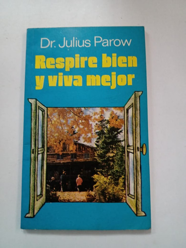 Respire Bien Y Viva Mejor Dr. Julius Parow