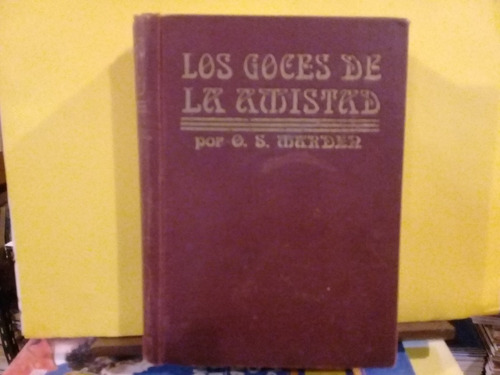 Los Goces De La Amistad - Orison Swett Marden 