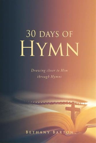 30 Days Of Hymn, De Barton, Bethany. Editorial Xulon Pr, Tapa Blanda En Inglés
