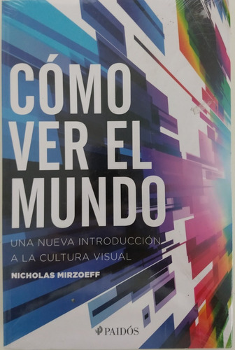 Libro Como Ver El Mundo. Una Nueva Introduccion A La Cultura