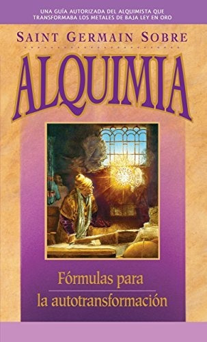 Libro Saint Germain Sobre Alquimia: Formulas Para La Autot