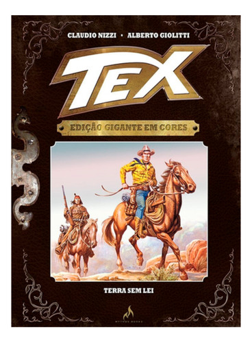Tex: Terra Sem Lei, De Claudio Nizzi. Série Tex, Vol. 2. Editora Mythos, Capa Dura, Edição 2 Em Português, 2014