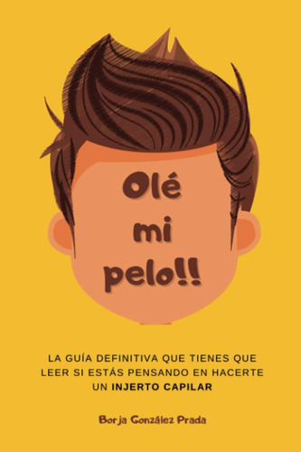 Libro: Olé Mi Pelo!!: La Guía Definitiva Que Tienes Que Leer