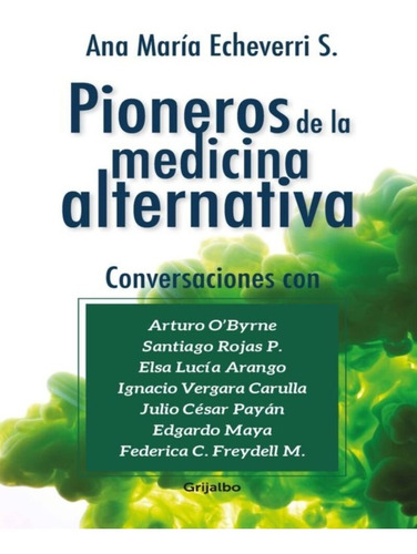 Pioneros De La Medicina Alternativa   Ana María Echeverry