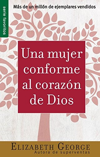 Libro Una Mujer Conforme Al Corazon De Dios/ A Woman After G