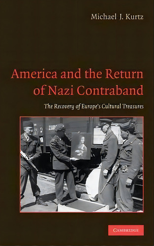 America And The Return Of Nazi Contraband, De Michael J. Kurtz. Editorial Cambridge University Press, Tapa Dura En Inglés