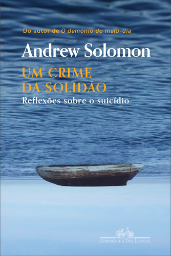 Um crime da solidão: Reflexões sobre o suicídio, de Solomon, Andrew. Editora Schwarcz SA, capa mole em português, 2018