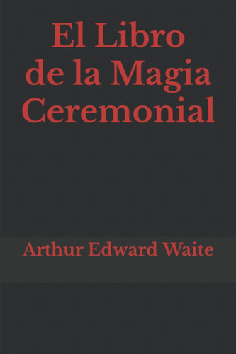 Libro: El Libro De La Magia Ceremonial (spanish Edition)