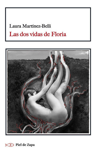 Las Dos Vidas De Floria, De Martínez-belli, Laura. Editorial Piel De Zapa, Tapa Blanda En Español