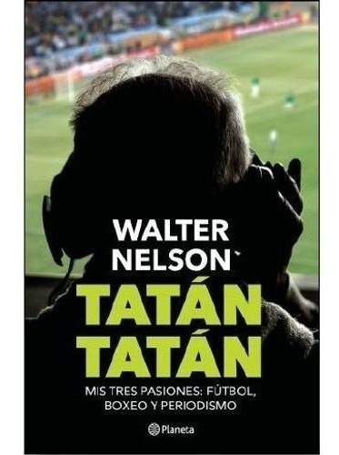 Libro - Tatan Tatan - Mis Tres Pasiones: Futbol, Boxeo Y Per
