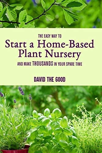 Book : The Easy Way To Start A Home-based Plant Nursery And