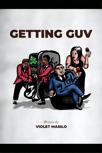 Getting Guv: Novella, De Masilo, Violet. Editorial Lightning Source Inc, Tapa Blanda En Inglés
