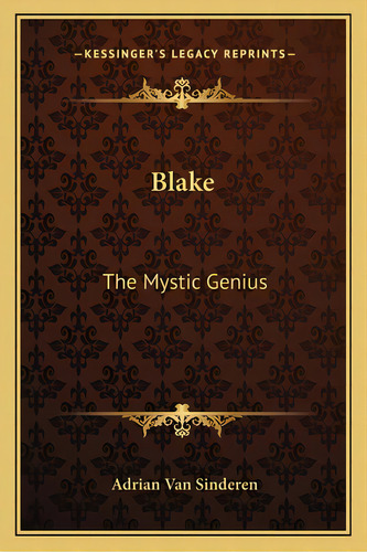 Blake: The Mystic Genius, De Van Sinderen, Adrian. Editorial Kessinger Pub Llc, Tapa Blanda En Inglés