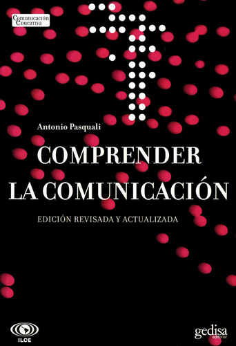 Comprender la comunicación, de Pasquali, Antonio. Serie Comunicación Educativa Editorial Gedisa en español, 2007