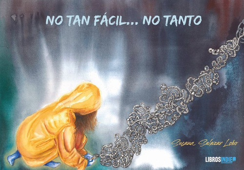No Tan Fãâ¡cil... No Tanto, De Salazar Lobo, Susana. Editorial Libros Indie, Tapa Blanda En Español
