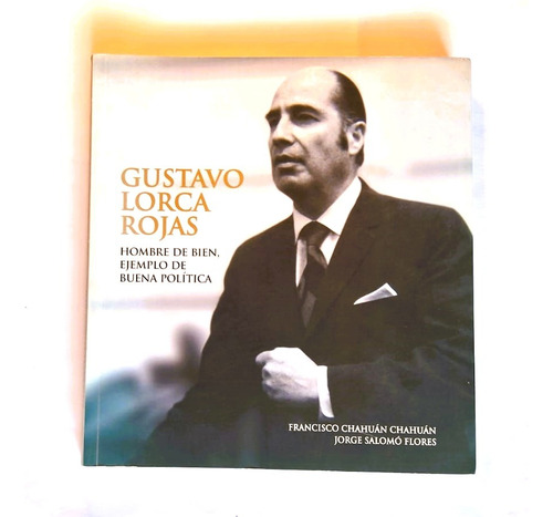 Gustavo Lorca Rojas. Hombre De Bien. Gustavo Lorca Rojas.