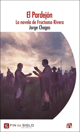 El Pardejón. La Novela De Fructuoso Rivera - Jorge Chagas