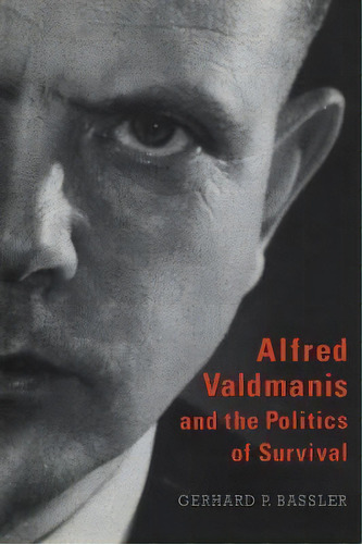 Alfred Valdmanis And The Politics Of Survival, De Gerhard P. Bassler. Editorial University Toronto Press, Tapa Blanda En Inglés