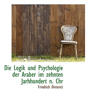 Libro Die Logik Und Psychologie Der Araber Im Zehnten Jar...