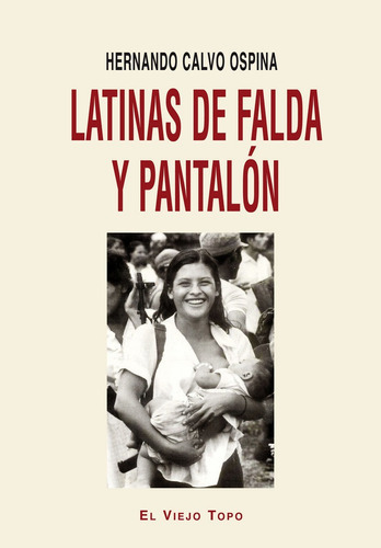 Latinas de falda y pantalÃÂ³n, de Calvo Ospina, Hernando. Editorial EL VIEJO TOPO, tapa blanda en español