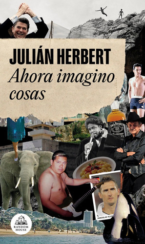 Ahora Imagino Cosas, De Herbert, Julián. Editorial Literatura Random House, Tapa Blanda En Español