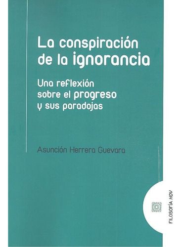La Conspiraciãâ³n De La Ignorancia: Una Reflexión Sobre El Progreso Y Sus Paradojas, De Herrera Guevara, Asunción., Vol. 1. Editorial Editorial Comares, Tapa Blanda En Español