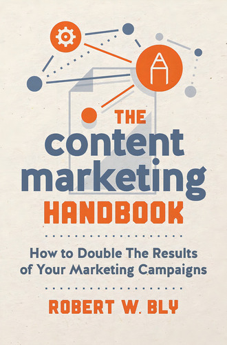 The Content Marketing Handbook: How To Double The Results Of Your Marketing Campaigns, De Bly, Robert W.. Editorial Entrepreneur Press, Tapa Blanda En Inglés