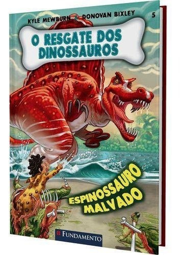Resgate Dos Dinossauros, O - Livro 5: Espinossauro Malvado