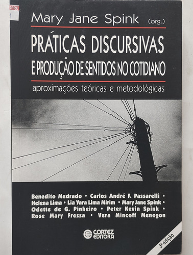Práticas Discursivas E Produção De Sentidos No Cotidiano - Aproximações Teóricas E Metodológicas - 3a Ed. (Usado)