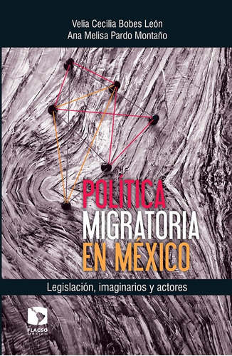 Política Migratoria En México: Legislación, Imaginarios Y A