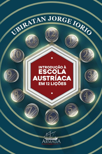 Introdução À Escola Austríaca De Economia Em 12 Lições, De Ubiratan Iorio.