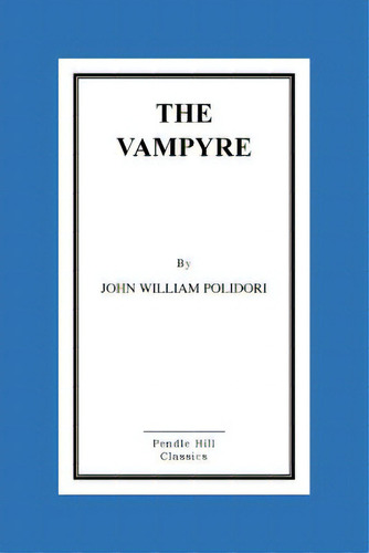 The Vampyre, De William Polidori, John. Editorial Createspace, Tapa Blanda En Inglés