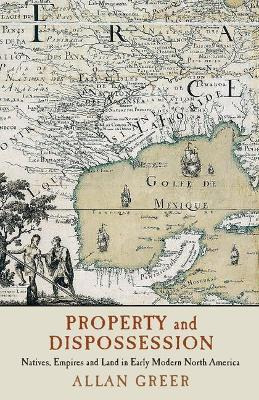 Libro Property And Dispossession : Natives, Empires And L...