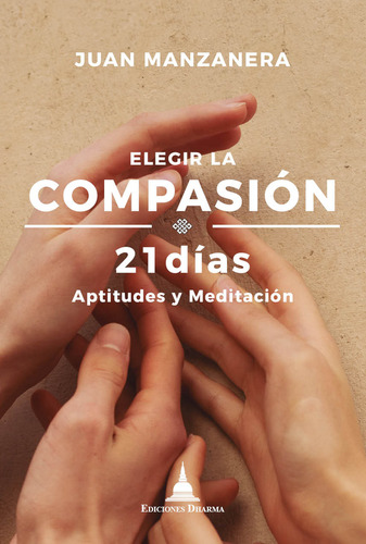 Elegir La Compasión 21 Días, De Juan Manzanera